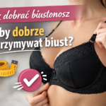 Jak dobrać  biustonosz do swojego typu figury?